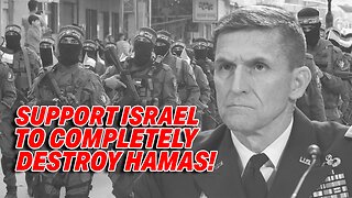 GENERAL FLYNN'S MIDDLE EAST STRATEGY: FULL BACKING FOR ISRAEL TO COMPLETELY DESTROY HAMAS