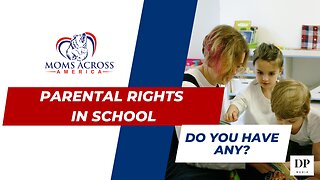 Parental Rights in Schools Today - Moms Across America