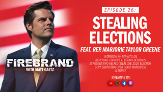 Episode 26: Stealing Elections (feat. Rep. Marjorie Taylor Greene) – Firebrand with Matt Gaetz