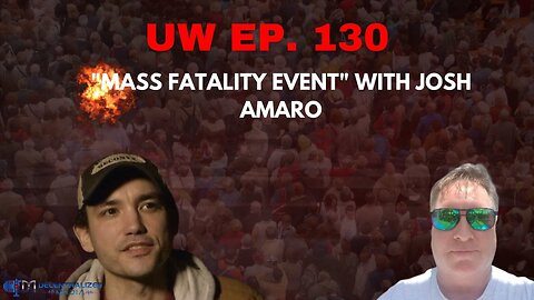 Unrestricted Warfare Ep. 130 | "Mass Fatality Event" with Josh Amaro