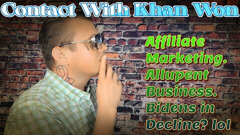 Contact With Khan Won : Allupent Business, Biden in Decline?...lol +more!