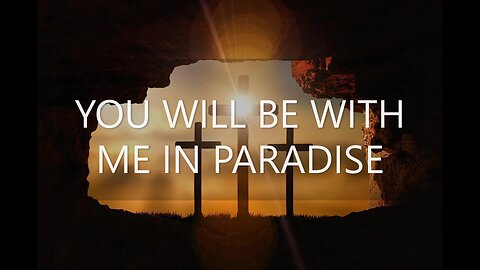 Luke 23:26-43 | YOU WILL BE WITH ME IN PARADISE | 4/7/2023