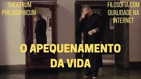 Theatrum Philosophicum − O APEQUENAMENTO DA VIDA