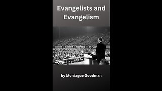 Evangelists and Evangelism, By Montague Goodman