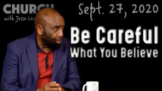 09/27/20 Be Careful What You Believe (Church)