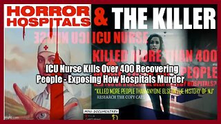 SHOCKING: ICU Nurse Kills Over 400 Recovering People - Exposing How Hospitals Murder