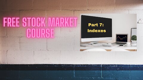 Free Stock Market Course Part 7: Financial Market Indexes