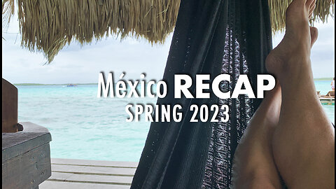 México Spring 2023 || RECAP