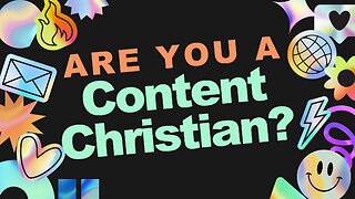 Are You a Content Christian?