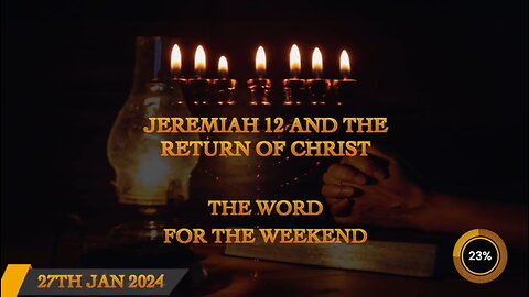 Word for the Weekend Jeremiah 12 and the Return of Christ