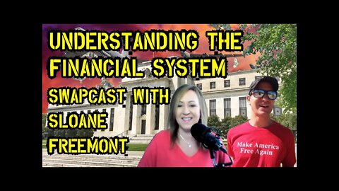 Understanding the Financial System & Preserving Wealth Swapcast with Sloane Freemont