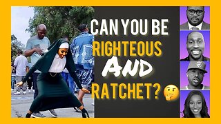 There Is Nothing Righteous about being Ratchet