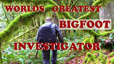 Worlds greatest Bigfoot investigator 2022