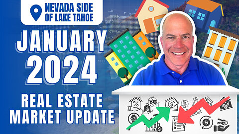 JANUARY 2024: Real Estate Market Update | Nevada Side of Lake Tahoe