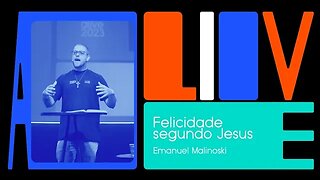 FELICIDADE SEGUNDO JESUS - Mt 5.10-12 | Emanuel Malinoski