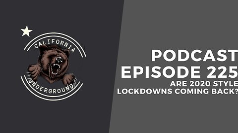 Episode 225 - Are 2020 Style Lockdowns Coming Back?