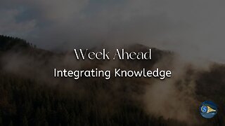 Week Ahead - "Integrating Knowledge"