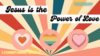Jesus is the Power of Love Week 2 Thursday