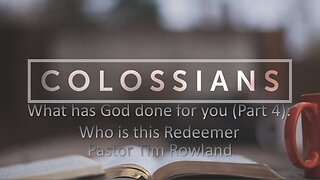 “What Has God Done for You? (part 4): Who Is This Redeemer” by Pastor Tim Rowland