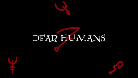 DEAR HUMANS