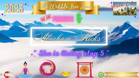 Abraham Hicks, Esther Hicks " She is living step 5 " North L.A.