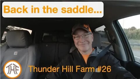 Thunder Hill Farm #26 - Back in the saddle...