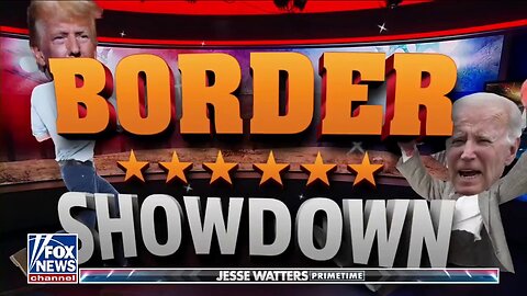 Jesse Watters | A TALE OF TWO BORDERS