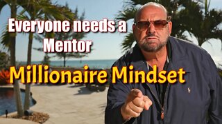 Everyone needs a Mentor | Millionaire Mindset