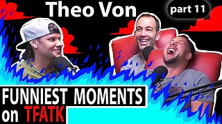 Theo Von on TFATK | Funniest Moments Compilation - PART 11