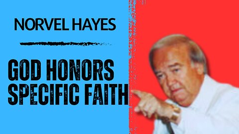 God Honors Specific Faith - Norvel Hayes