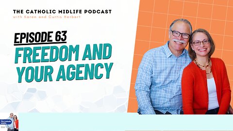 Episode 63 - Freedom and Your Agency