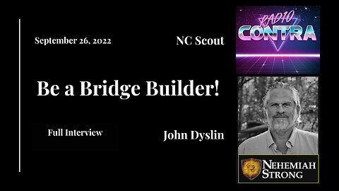 Be a Bridge Builder! | John Dyslin and NC Scout on Nehemiah Strong (9/26/22) (Full Interview)