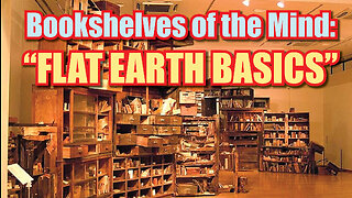 BookShelves of the Mind ~ "Flat Earth Basics"