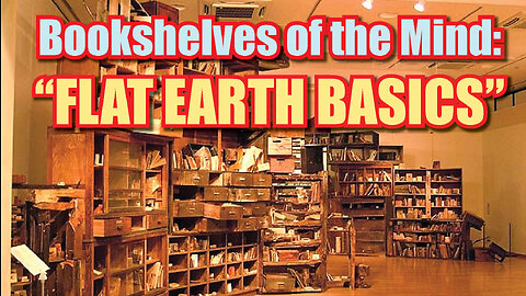 BookShelves of the Mind ~ "Flat Earth Basics"