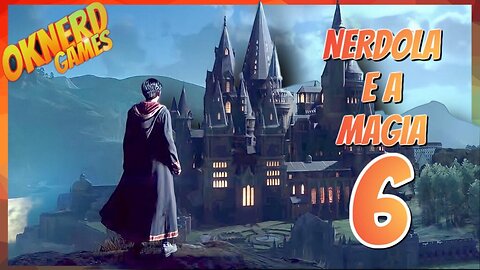 6 - UM NERDOLA EM HOGWARTS: JOGANDO SEM PARAR O JOGO PROIBIDO HOGWARTS LEGACY