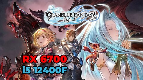 Granblue Fantasy Relink | RX 6700 + i5 12400f | Ultra Settings | Gameplay | Benchmark