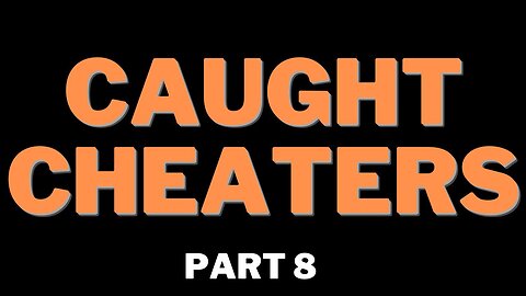 Caught Cheaters | part 8