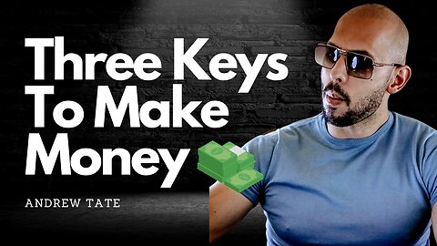 Three Keys to Make Money: Listen to This - Andrew Tate !