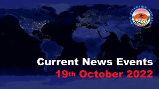 💥Current News Events - 19th October 2022💥