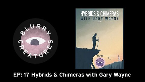EP: 17 Hybrids & Chimeras with Gary Wayne