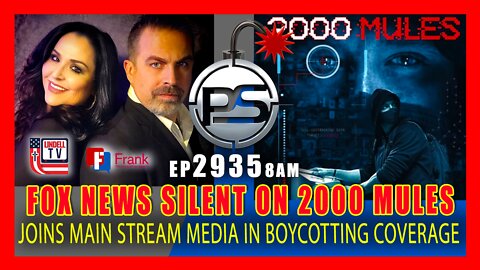 EP 2935-8AM FOX NEWS SILENT ON 2000 MULES; JOINS MAINSTREAM MEDIA IN BOYCOTTING COVERAGE