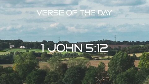 August 20, 2022 - 1 John 5:12 // Verse of The Day