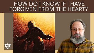 How Do I Know If I Have Forgiven From the Heart | Spiritual Reflections