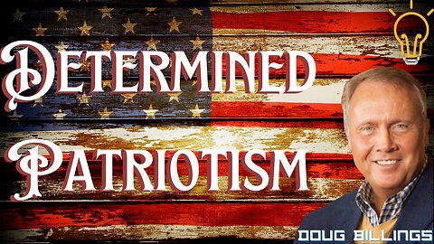 Determined Patriotism | Doug Billings