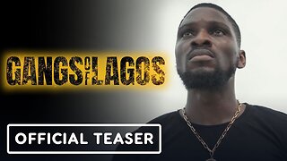 Gangs of Lagos - Official Teaser Trailer