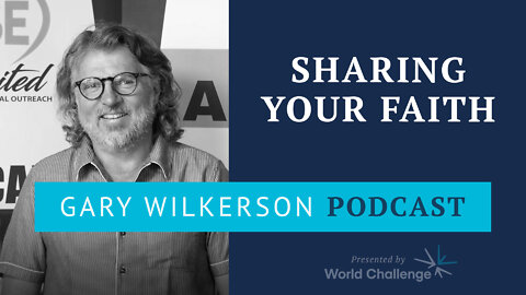 Conquering the Fear of Sharing Your Faith - Gary Wilkerson Podcast (w/ Ron Brown) - 158