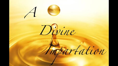 A Divine Impartation