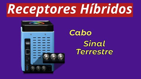 RECEPTORES HIBRIDOS 2022 aparelhos para 3 antenas