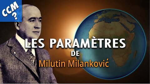 Les paramètres de Milankovic - Comment ça marche ?