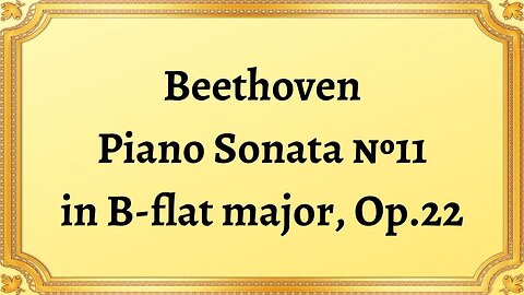 Beethoven Piano Sonata №11 in B-flat major, Op.22